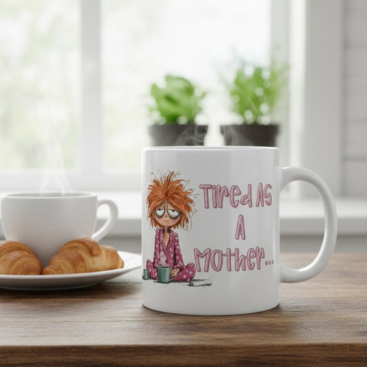 Tired As a Mother mug
