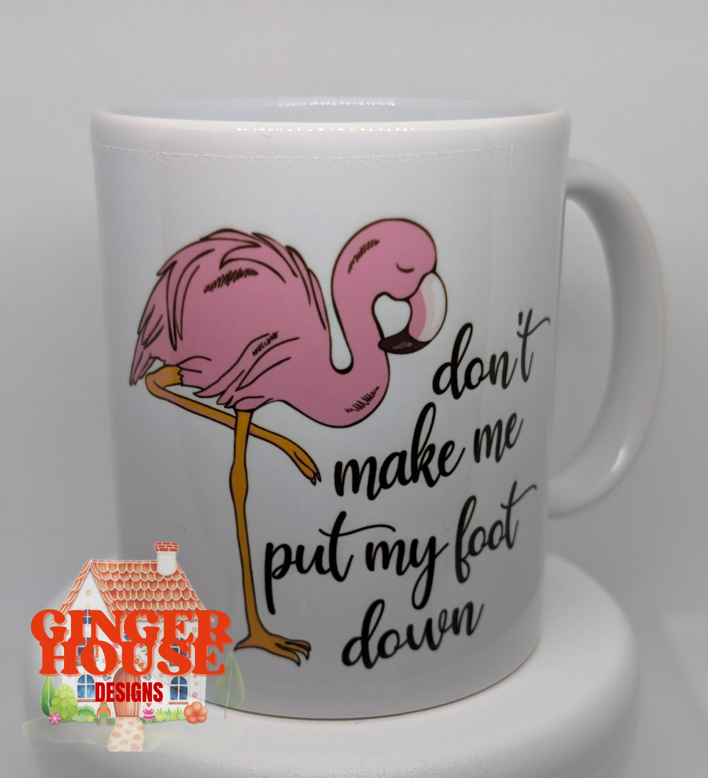 Don’t Make Me Put My Foot Down – Flamingo Mug
