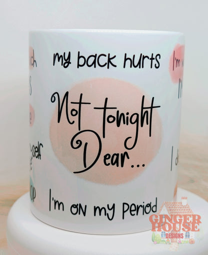 Not Tonight Dear… Excuse Mug