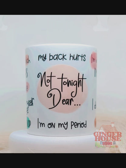 Not Tonight Dear… Excuse Mug